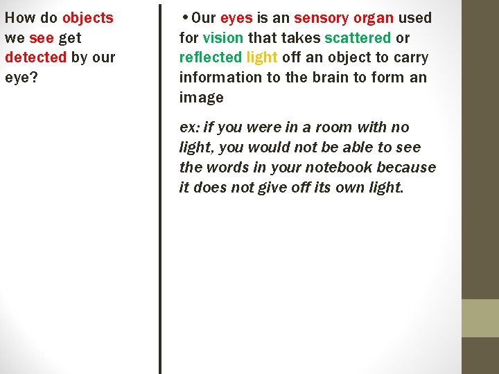 How do objects we see get detected by our eye? • Our eyes is