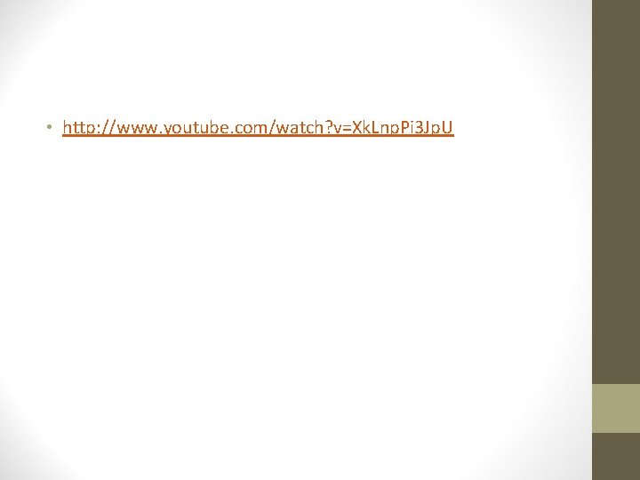  • http: //www. youtube. com/watch? v=Xk. Lnp. Pi 3 Jp. U 