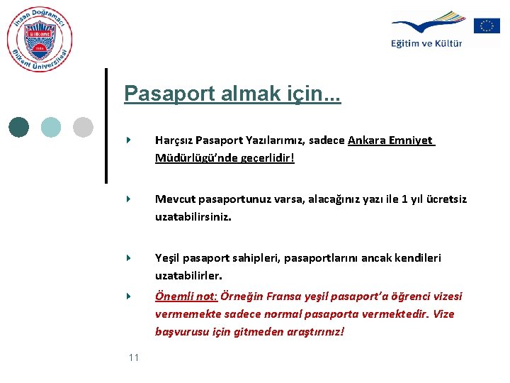 Pasaport almak için. . . Harçsız Pasaport Yazılarımız, sadece Ankara Emniyet Müdürlügü’nde geçerlidir! Mevcut
