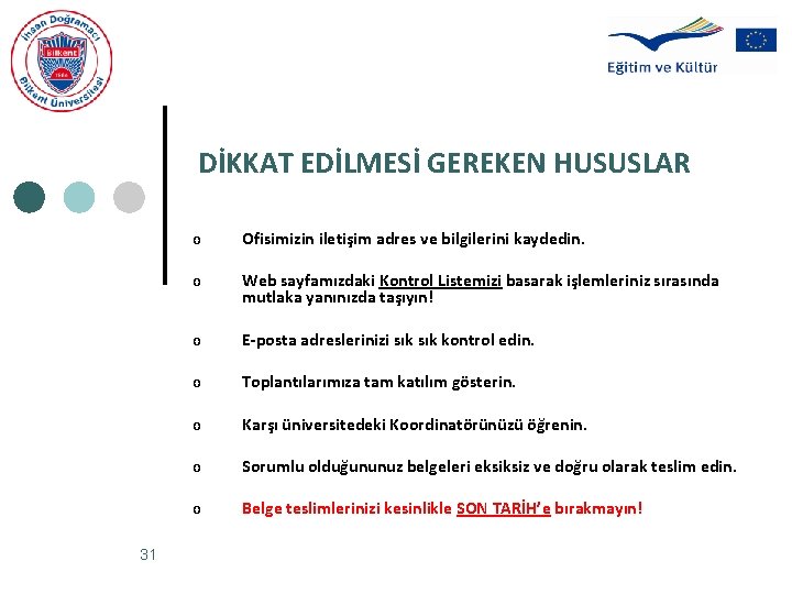 DİKKAT EDİLMESİ GEREKEN HUSUSLAR 31 o Ofisimizin iletişim adres ve bilgilerini kaydedin. o Web