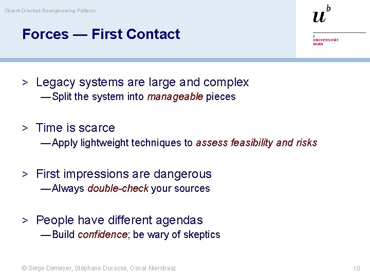 Object-Oriented Reengineering Patterns Forces — First Contact > Legacy systems are large and complex