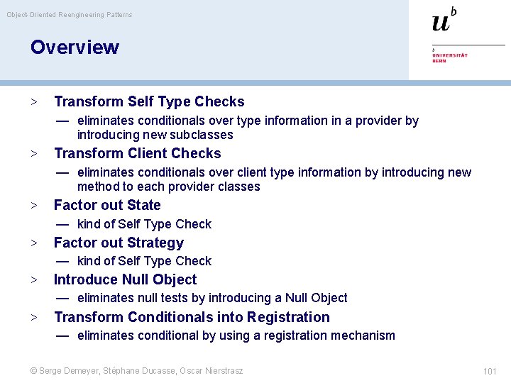 Object-Oriented Reengineering Patterns Overview > Transform Self Type Checks — eliminates conditionals over type