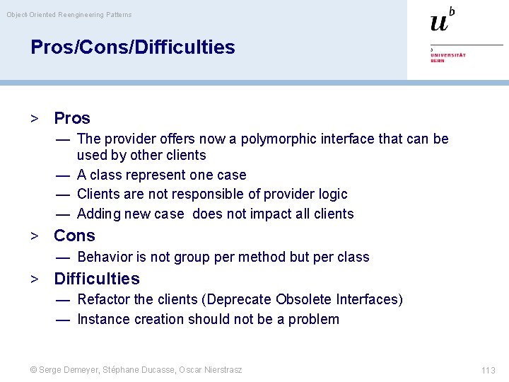 Object-Oriented Reengineering Patterns Pros/Cons/Difficulties > Pros — The provider offers now a polymorphic interface