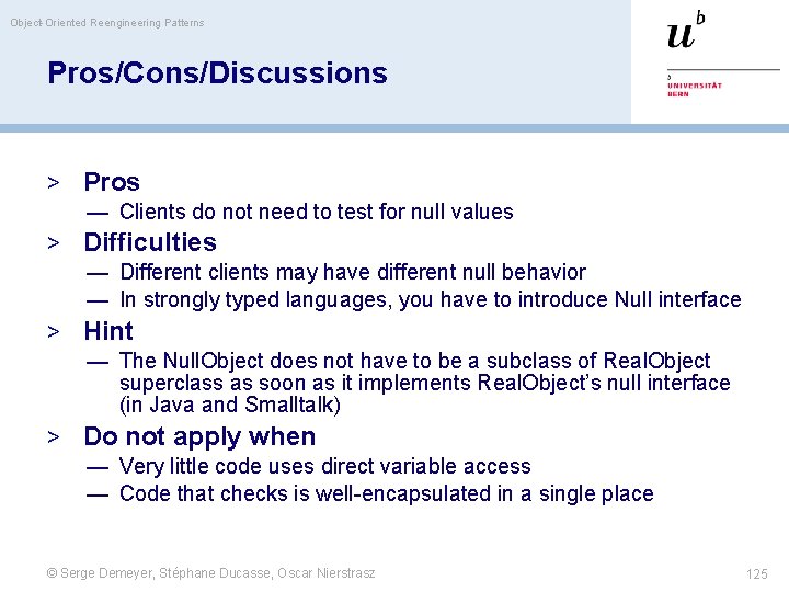 Object-Oriented Reengineering Patterns Pros/Cons/Discussions > Pros — Clients do not need to test for