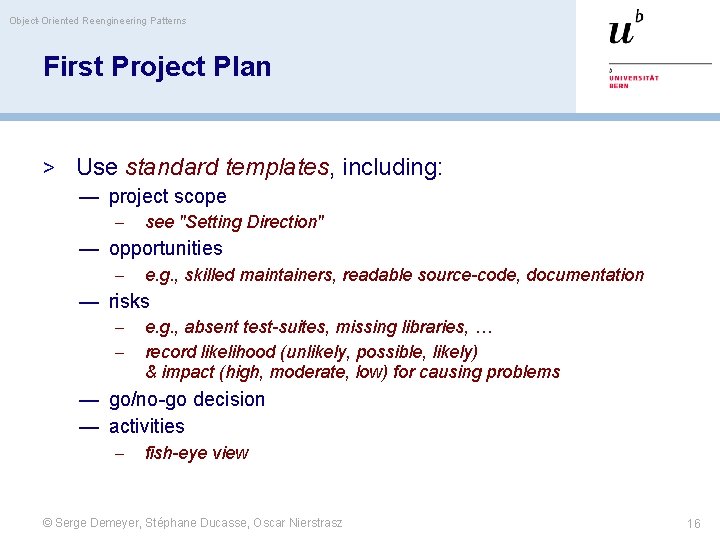 Object-Oriented Reengineering Patterns First Project Plan > Use standard templates, including: — project scope