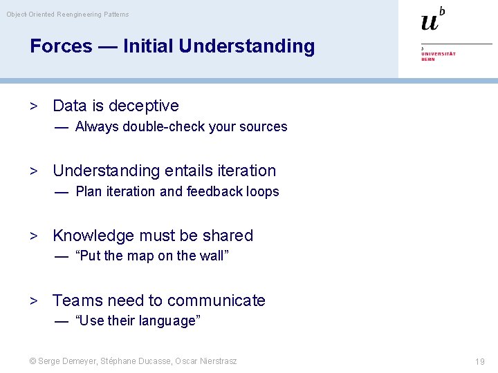 Object-Oriented Reengineering Patterns Forces — Initial Understanding > Data is deceptive — Always double-check