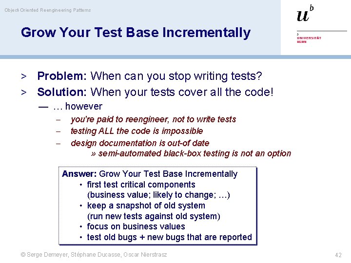 Object-Oriented Reengineering Patterns Grow Your Test Base Incrementally > Problem: When can you stop