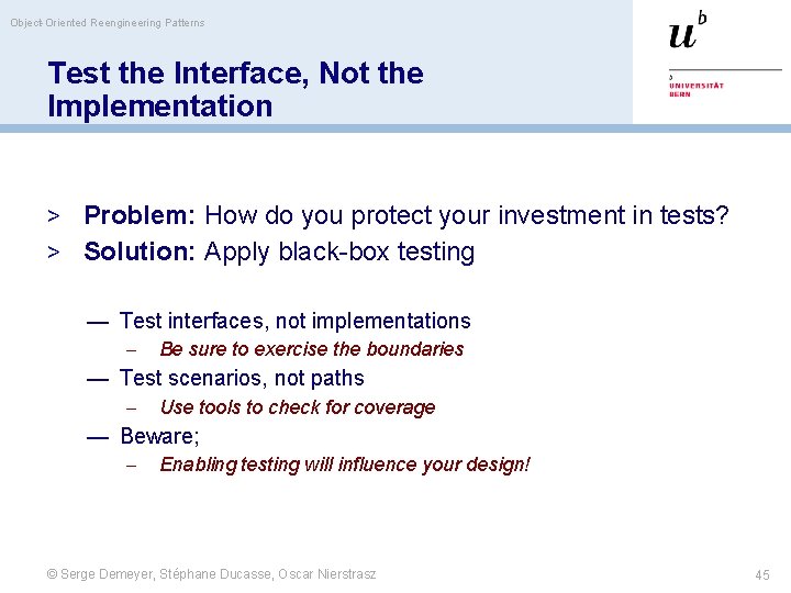 Object-Oriented Reengineering Patterns Test the Interface, Not the Implementation > Problem: How do you