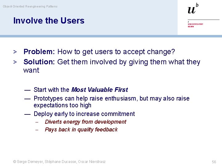 Object-Oriented Reengineering Patterns Involve the Users > Problem: How to get users to accept
