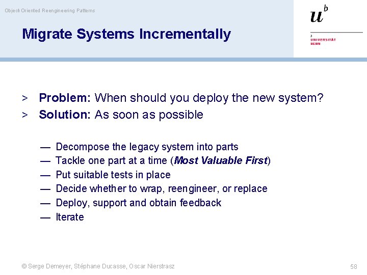 Object-Oriented Reengineering Patterns Migrate Systems Incrementally > Problem: When should you deploy the new