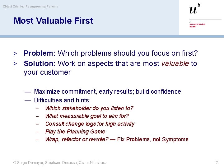 Object-Oriented Reengineering Patterns Most Valuable First > Problem: Which problems should you focus on