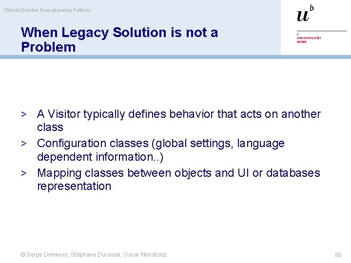 Object-Oriented Reengineering Patterns When Legacy Solution is not a Problem > A Visitor typically
