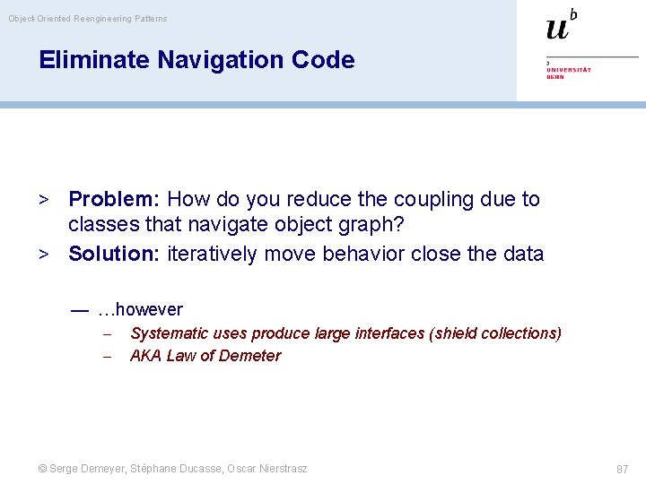 Object-Oriented Reengineering Patterns Eliminate Navigation Code > Problem: How do you reduce the coupling