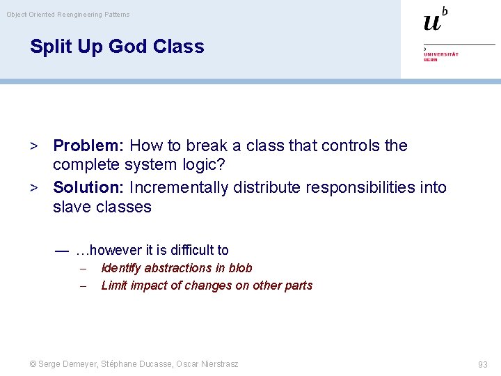 Object-Oriented Reengineering Patterns Split Up God Class > Problem: How to break a class