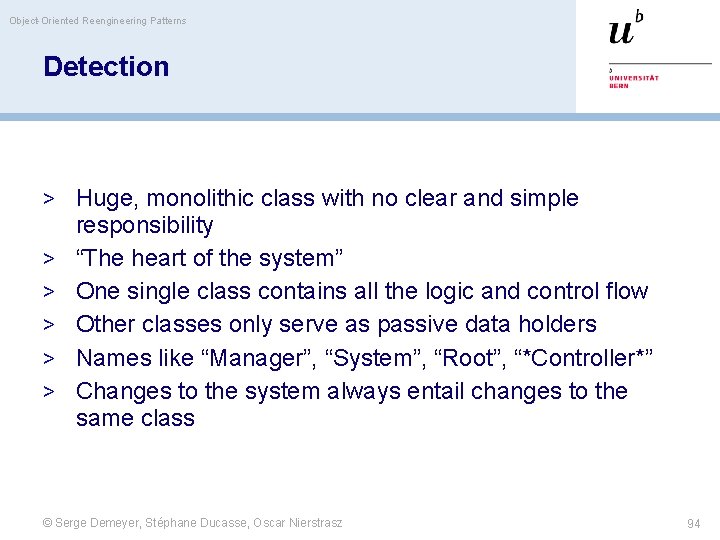 Object-Oriented Reengineering Patterns Detection > Huge, monolithic class with no clear and simple >