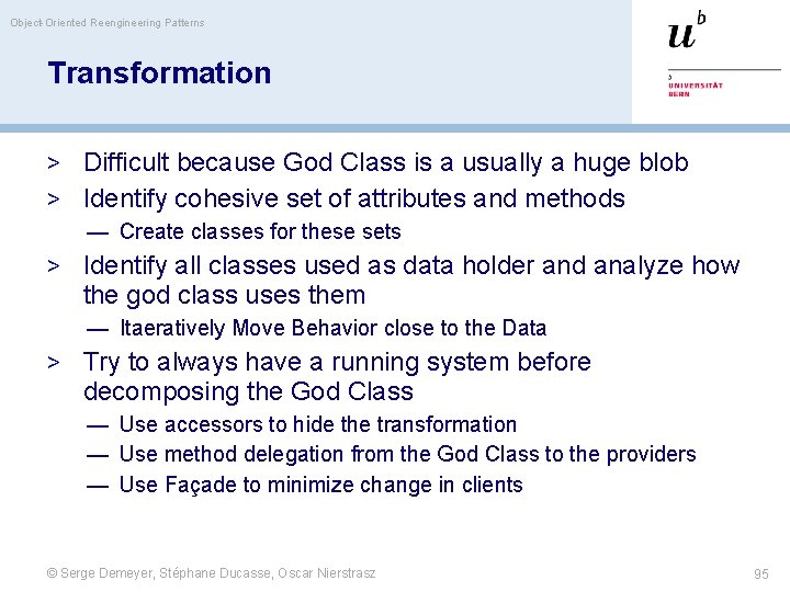 Object-Oriented Reengineering Patterns Transformation > Difficult because God Class is a usually a huge
