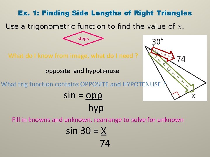 Ex. 1: Finding Side Lengths of Right Triangles Use a trigonometric function to find Ex. 1: Finding Side Lengths of Right Triangles Use a trigonometric function to find