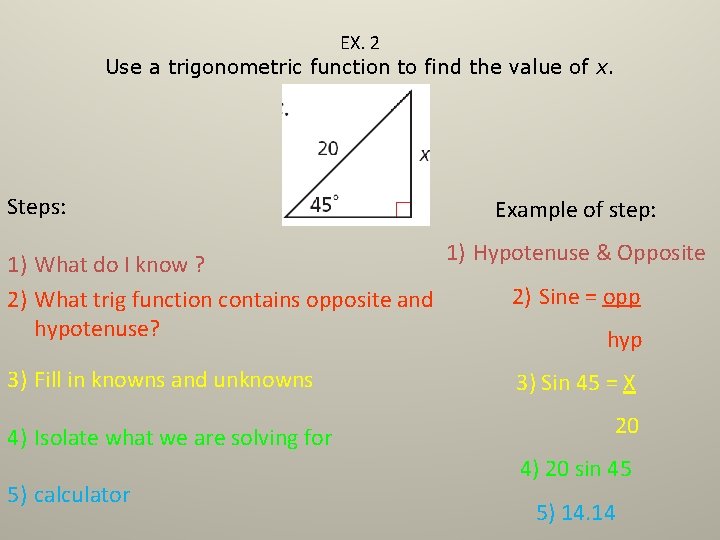 EX. 2 Use a trigonometric function to find the value of x. Steps: Example EX. 2 Use a trigonometric function to find the value of x. Steps: Example