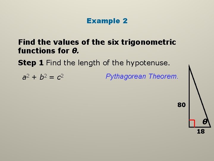 Example 2 Find the values of the six trigonometric functions for θ. Step 1 Example 2 Find the values of the six trigonometric functions for θ. Step 1