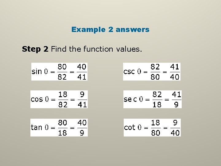 Example 2 answers Step 2 Find the function values. Example 2 answers Step 2 Find the function values.