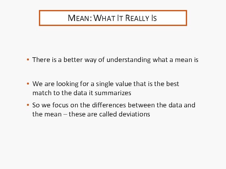 MEAN: WHAT IT REALLY IS • There is a better way of understanding what
