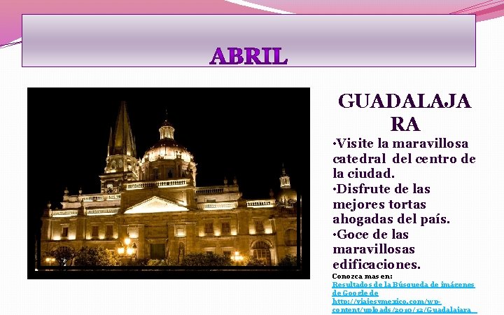 GUADALAJA RA • Visite la maravillosa catedral del centro de la ciudad. • Disfrute