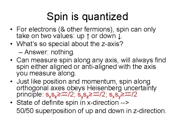 Spin is quantized • For electrons (& other fermions), spin can only take on