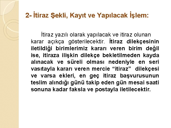 2 - İtiraz Şekli, Kayıt ve Yapılacak İşlem: İtiraz yazılı olarak yapılacak ve itiraz