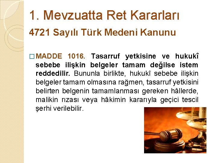 1. Mevzuatta Ret Kararları 4721 Sayılı Türk Medeni Kanunu � MADDE 1016. Tasarruf yetkisine