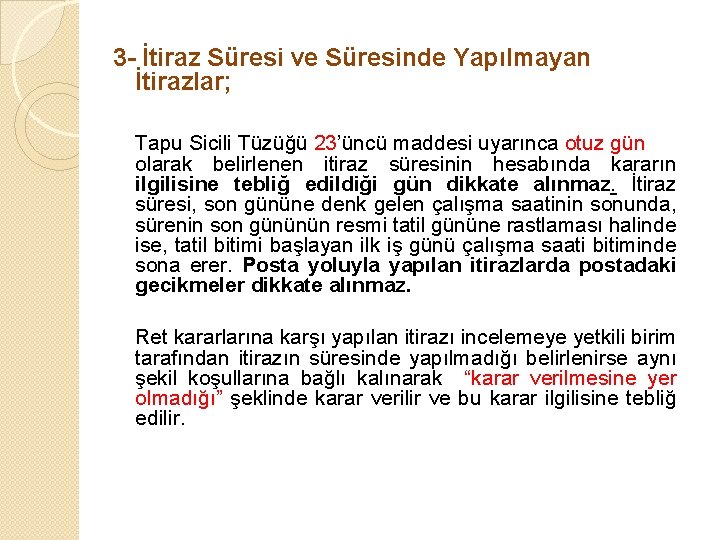 3 - İtiraz Süresi ve Süresinde Yapılmayan İtirazlar; Tapu Sicili Tüzüğü 23’üncü maddesi uyarınca