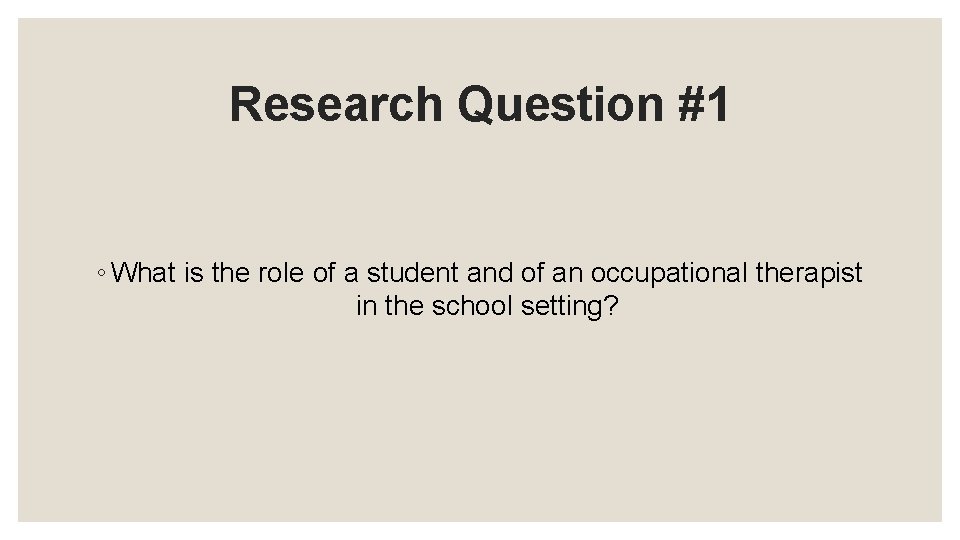 Research Question #1 ◦ What is the role of a student and of an