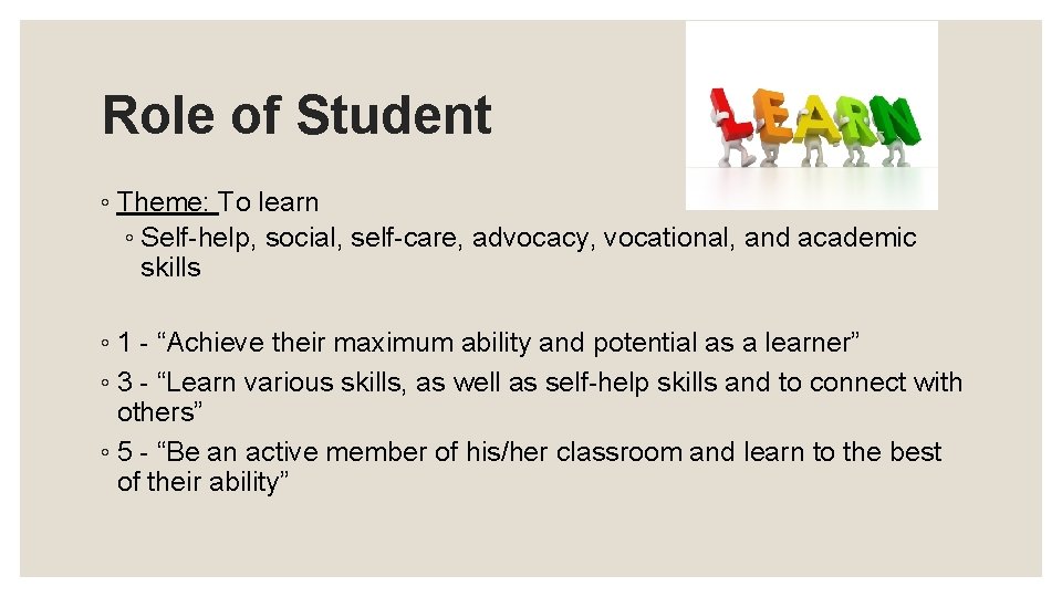 Role of Student ◦ Theme: To learn ◦ Self-help, social, self-care, advocacy, vocational, and