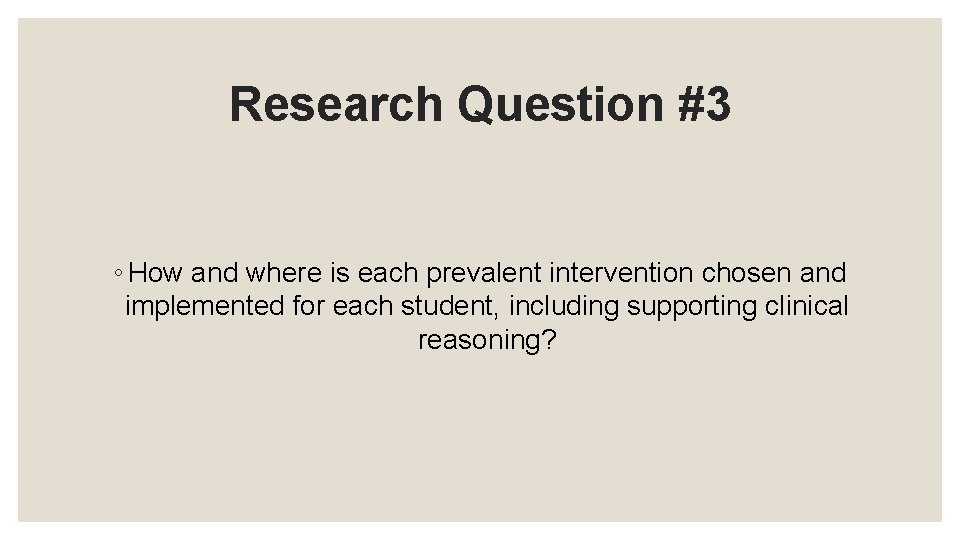Research Question #3 ◦ How and where is each prevalent intervention chosen and implemented