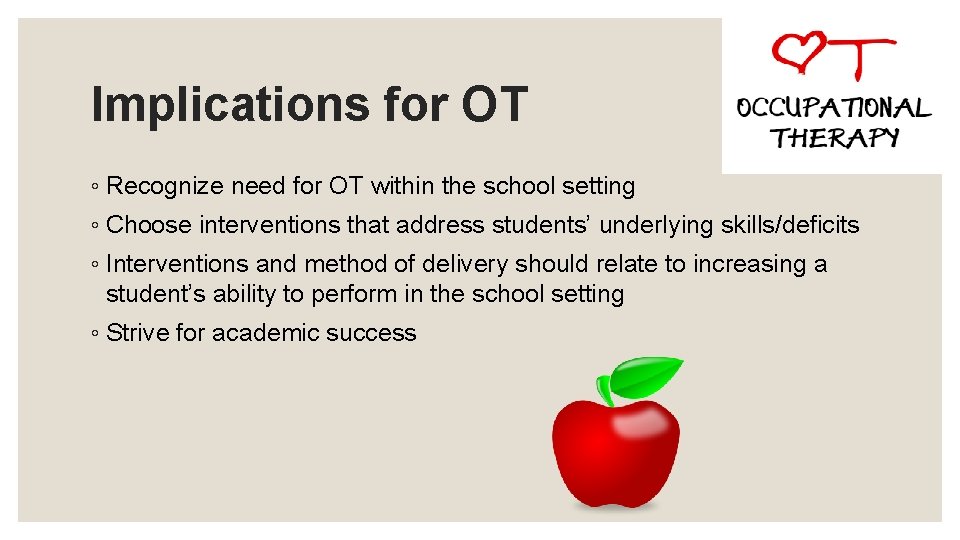 Implications for OT ◦ Recognize need for OT within the school setting ◦ Choose