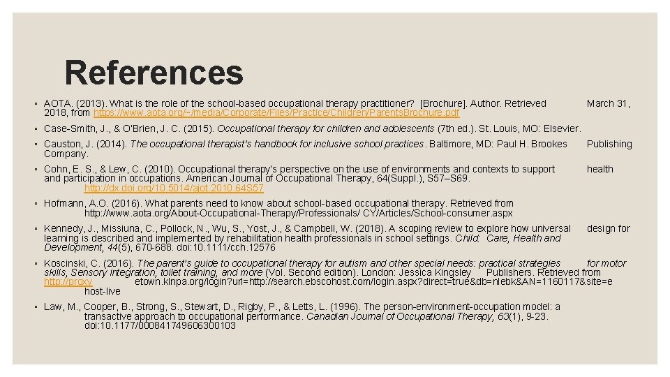 References ◦ AOTA. (2013). What is the role of the school-based occupational therapy practitioner?