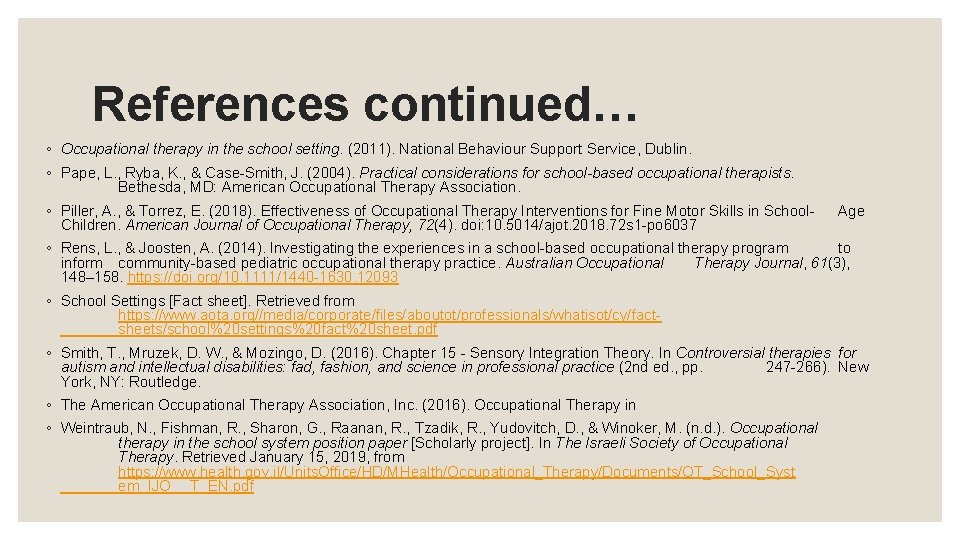 References continued… ◦ Occupational therapy in the school setting. (2011). National Behaviour Support Service,