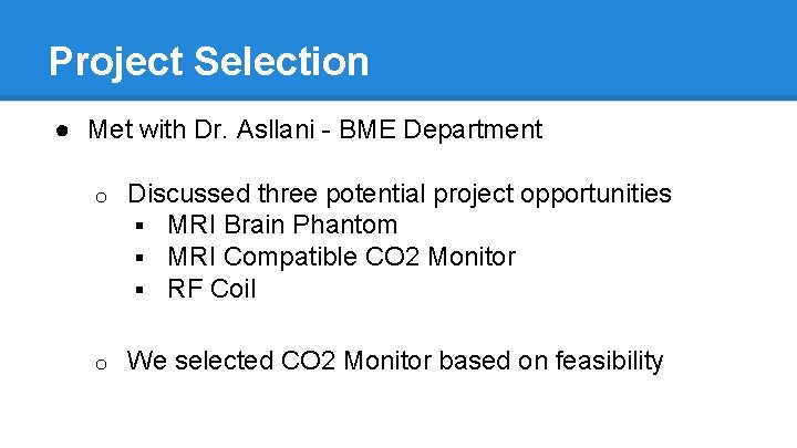 Project Selection ● Met with Dr. Asllani - BME Department o Discussed three potential Project Selection ● Met with Dr. Asllani - BME Department o Discussed three potential