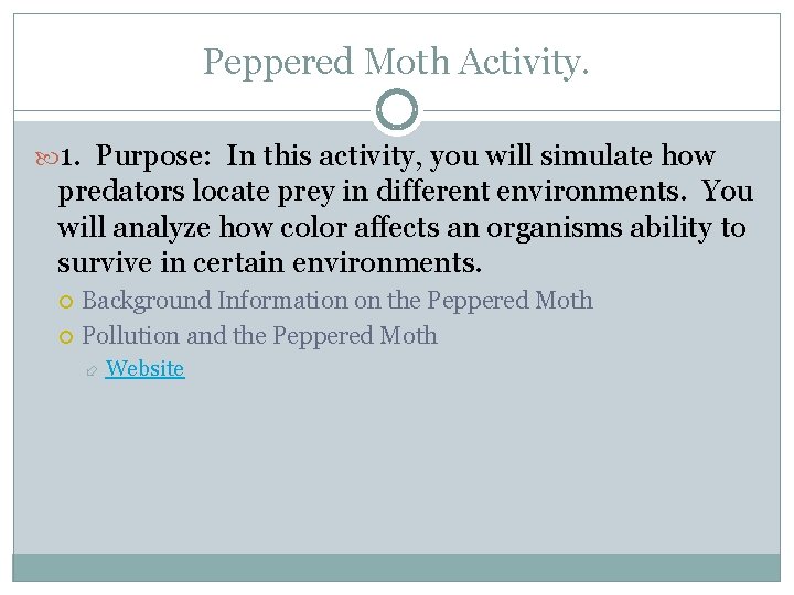 Peppered Moth Activity. 1. Purpose: In this activity, you will simulate how predators locate