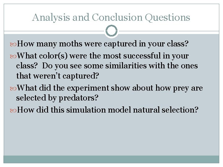 Analysis and Conclusion Questions How many moths were captured in your class? What color(s)