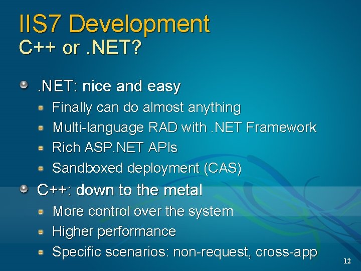 IIS 7 Development C++ or. NET? . NET: nice and easy Finally can do