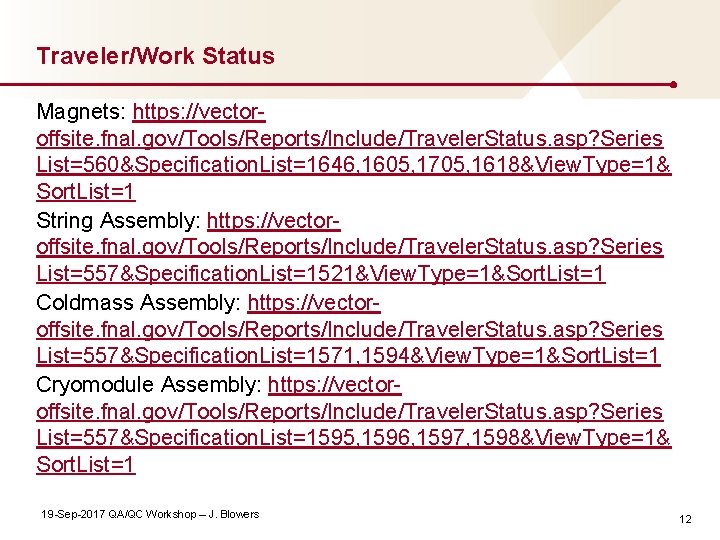 Traveler/Work Status Magnets: https: //vectoroffsite. fnal. gov/Tools/Reports/Include/Traveler. Status. asp? Series List=560&Specification. List=1646, 1605, 1705,