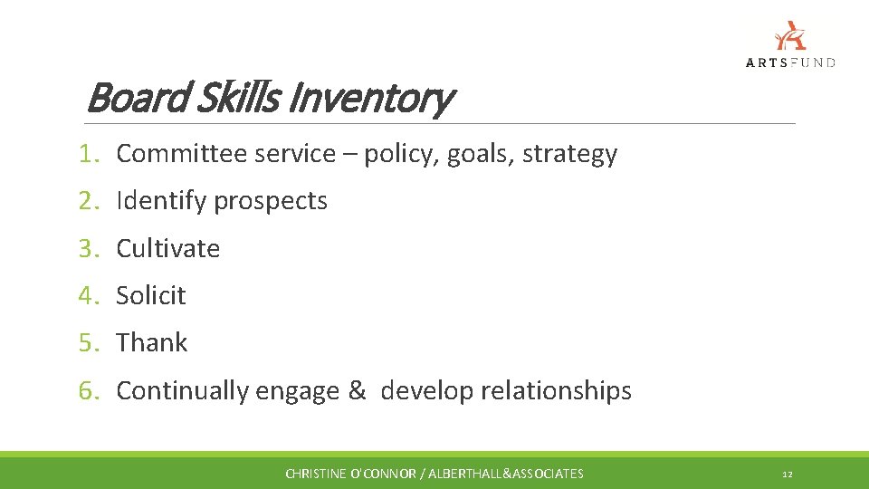 Board Skills Inventory 1. Committee service – policy, goals, strategy 2. Identify prospects 3.