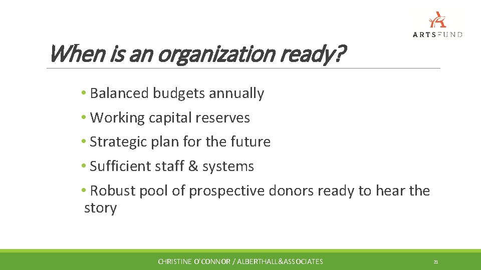 When is an organization ready? • Balanced budgets annually • Working capital reserves •