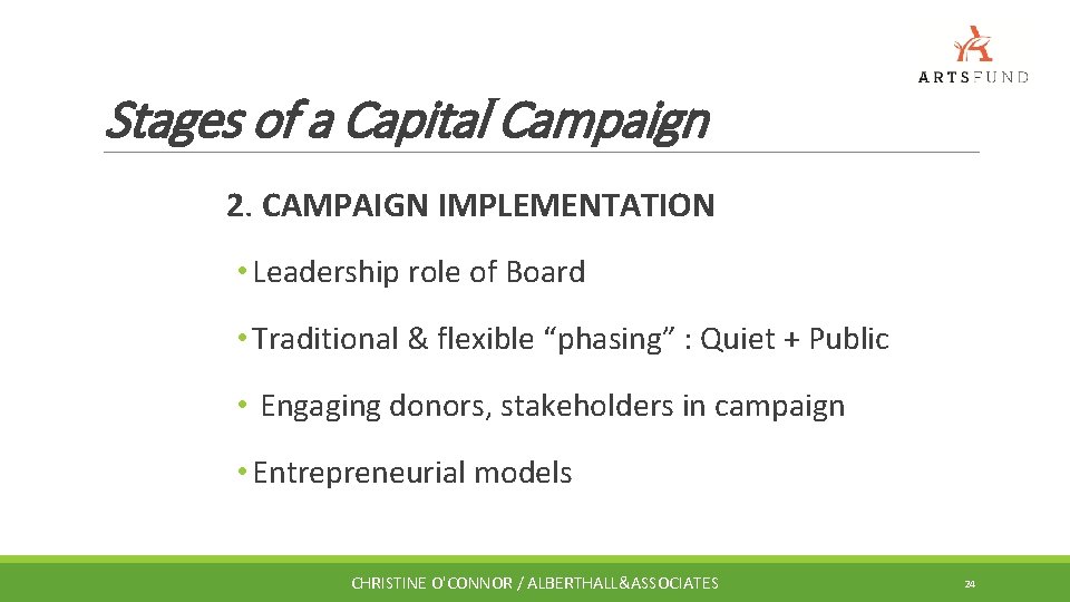 Stages of a Capital Campaign 2. CAMPAIGN IMPLEMENTATION • Leadership role of Board •