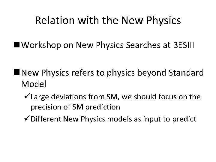 Relation with the New Physics n Workshop on New Physics Searches at BESIII n