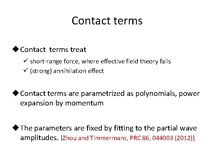 Contact terms u Contact terms treat ü short-range force, where effective field theory fails