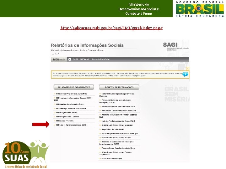 Ministério do Desenvolvimento Social e Combate à Fome http: //aplicacoes. mds. gov. br/sagi/RIv 3/geral/index.