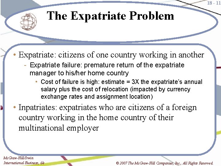 18 - 11 The Expatriate Problem • Expatriate: citizens of one country working in