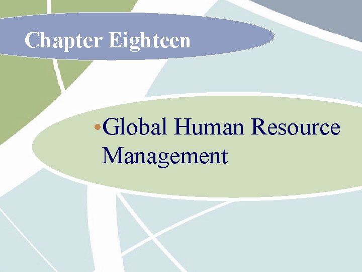 Chapter Eighteen • Global Human Resource Management 