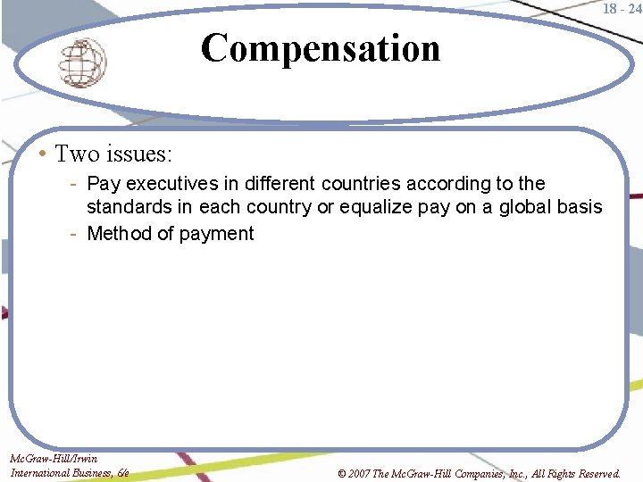 18 - 24 Compensation • Two issues: - Pay executives in different countries according